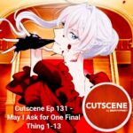 Cutscene Ep 131 - May I Ask for One Final Thing 1-13