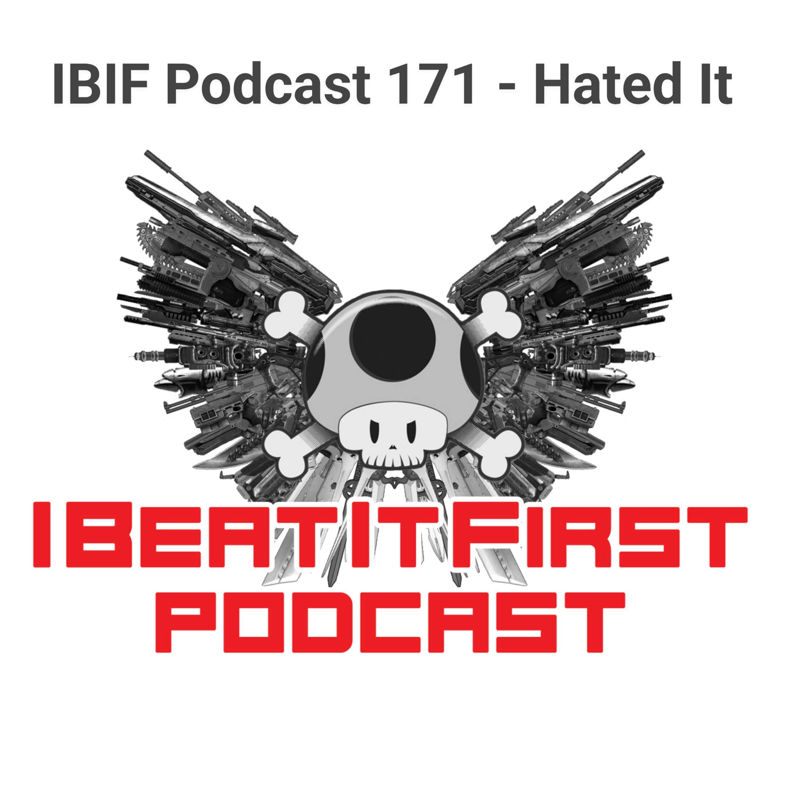 IBIF Podcast 171 – Hated It